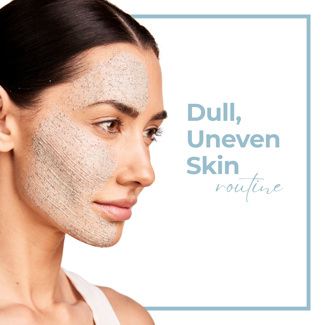 Dull/Uneven Skin Routine